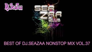 Best Of Dj.seazaa Nonstopmix Vol.37