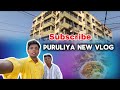 Shadi Ghar Ki Real Life Vlog | Puruliya Tour” purulia secend vlog subscribe channel