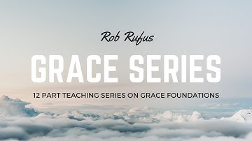 Changing the Way We Think // Grace Series 1 // Rob Rufus