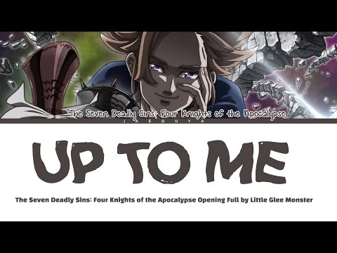 The Seven Deadly Sins: Four Knights of the Apocalypse Opening Full『 Up To Me』by Glee Monster Lyrics