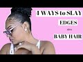 4 BABY HAIR SLAY STYLES- EDGES TUTORIAL