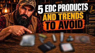 Full  5 EDC Products & Trends You Should Avoid Update