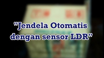 Projek Jendela otomatis menggunakan LDR dan servo