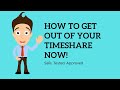 HOW TO GET OUT OF YOUR TIMESHARE NOW AND END FEES