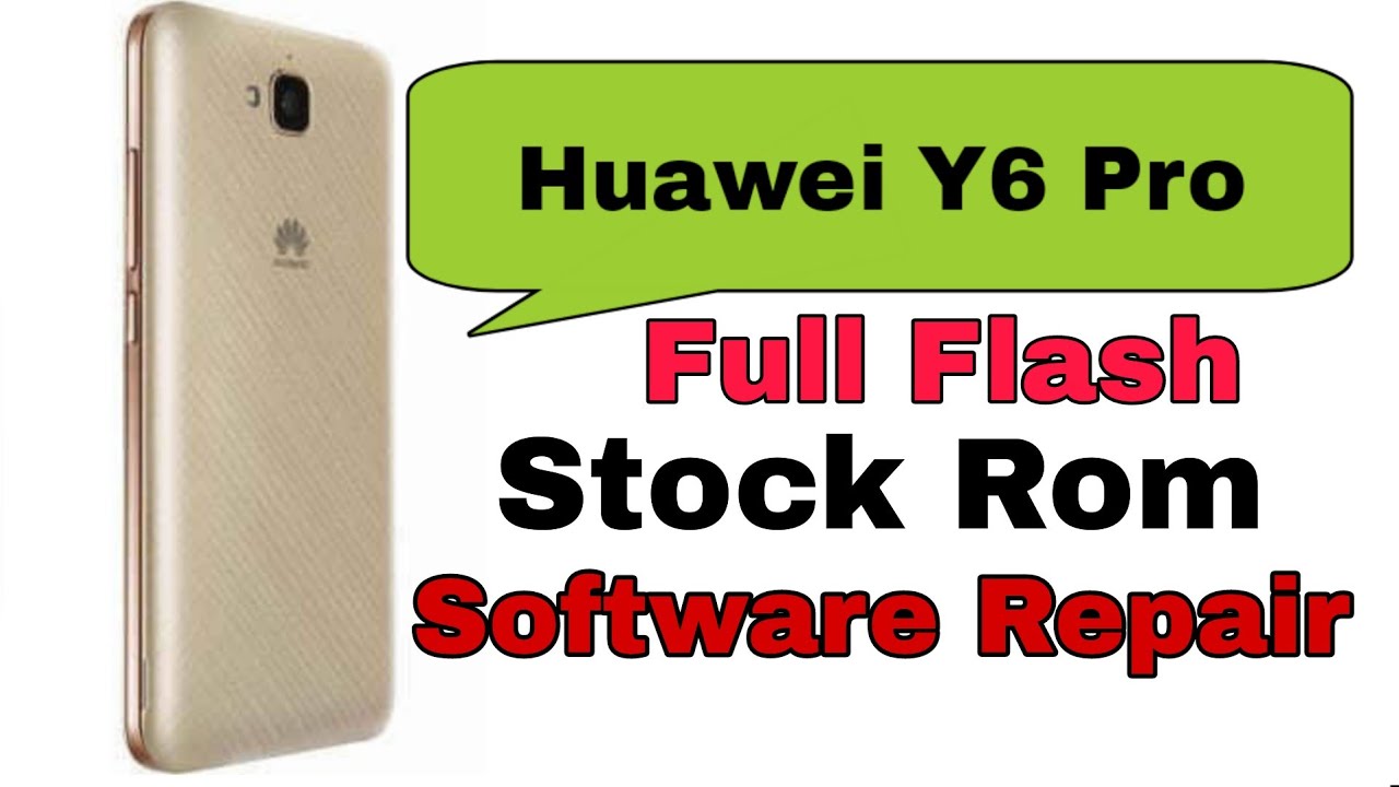 Huawei Y6 Pro Flash Official || Stock ROM || Dead Boot Repair { Full Guide } - YouTube