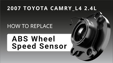 How to replace ABS Wheel Speed Sensor 2007 TOYOTA CAMRY L4, 2.4L