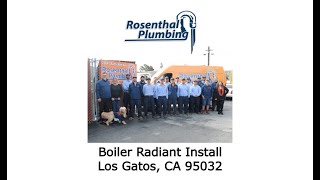 Boiler Radiant Install Los Gatos, CA 95032 - Rosenthal Plumbing