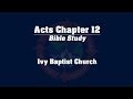 Study of the Book of Acts - Chapter 12