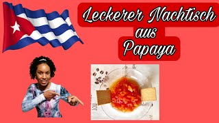 Lecker Schmecker Nachtisch aus Papaya/ kubanisches Gericht einfach & schnell/ La Fontana vlogs.