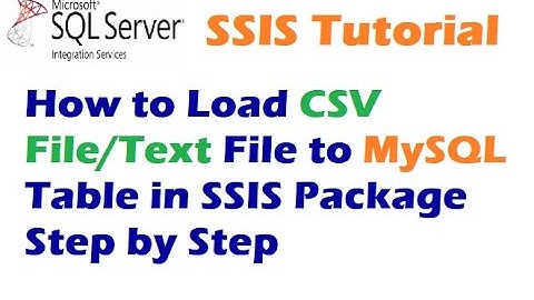 How to Load CSV File to MySQL Table in SSIS Package Step by Step - Load Text File to MySQL Table