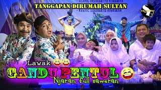 GANDU PENTUL TANGGAPAN DIRUMAH SULTAN FULL SAWERAN LIVE BLOK 5