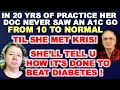 In 20 years of practice doc never saw an a1c go from 10 to normal  until she met kris