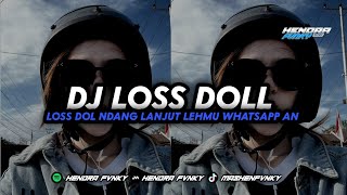 DJ LOSS DOLL - loss dol ndang lanjut lehmu WhatsApp an - HENDRA FVNKY -