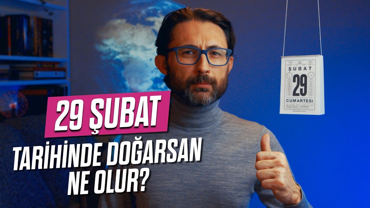 29 Şubat’ta doğarsan ne olur?