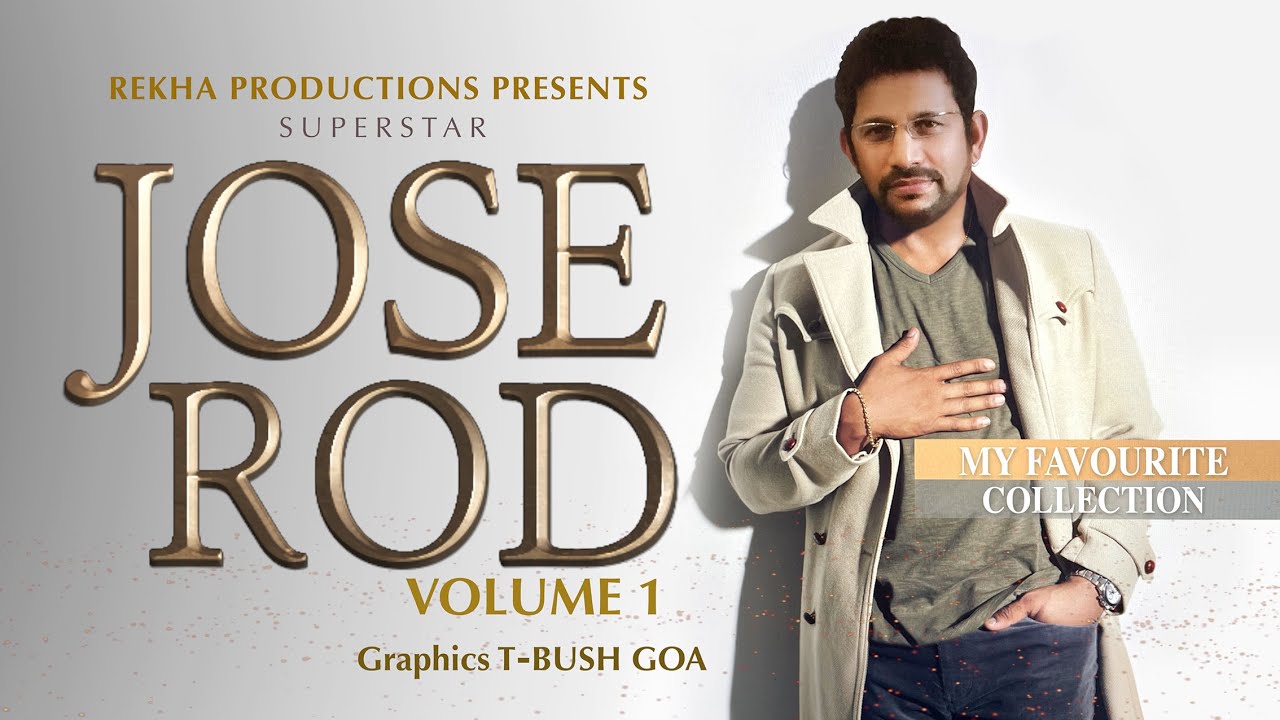 JOSE RODS MY FAVOURITE COLLECTION VOLUME 1    LYRICS JOSE ROD II Konkani II 2021