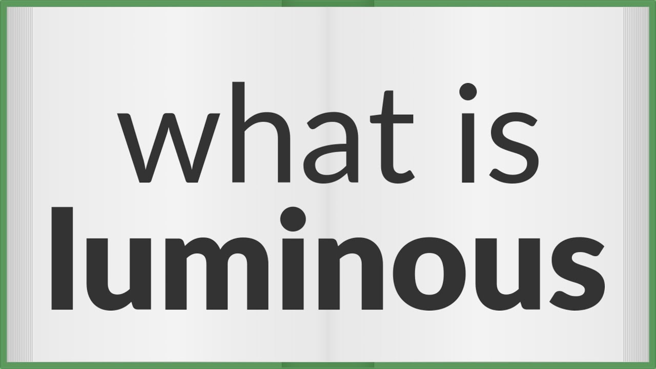 Luminous Meaning Of Luminous YouTube