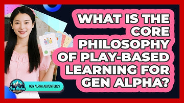 What Is The Core Philosophy Of Play-based Learning For Gen Alpha? - Gen Alpha Adventures