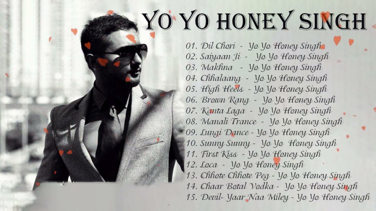 Top 15 Nonstop Songs Of Yo Yo Honey Singh Super Hits Songs Of Yo Yo Honey Singh Youtube 