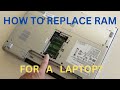 How To Upgrade (Replace) RAM For A laptop?