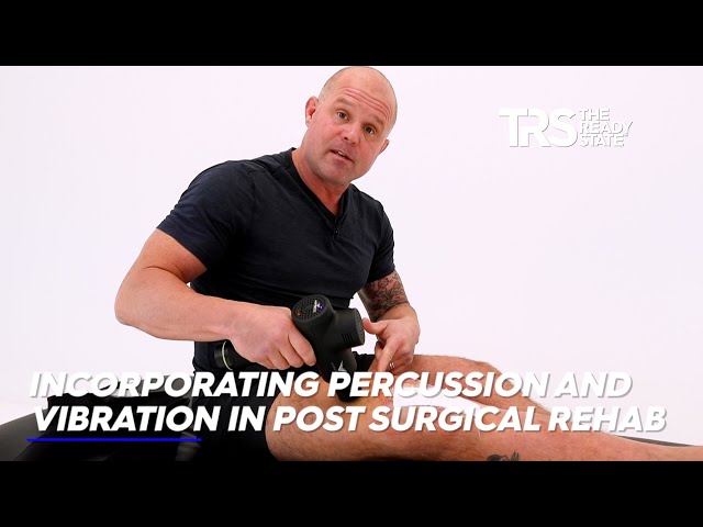 perkussion und vibration Incorporating Percussion and Vibration in Post-Surgery Rehab