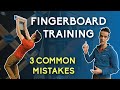 Fingerboard Training - 3 Common Mistakes for Climbers