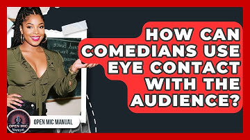 How Can Comedians Use Eye Contact With The Audience? - Open Mic Manual