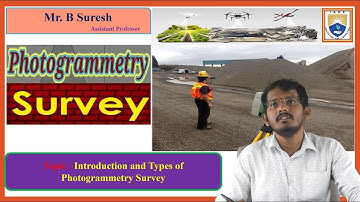 Introduction and Types of Photogrammetry Survey by Mr.B Suresh
