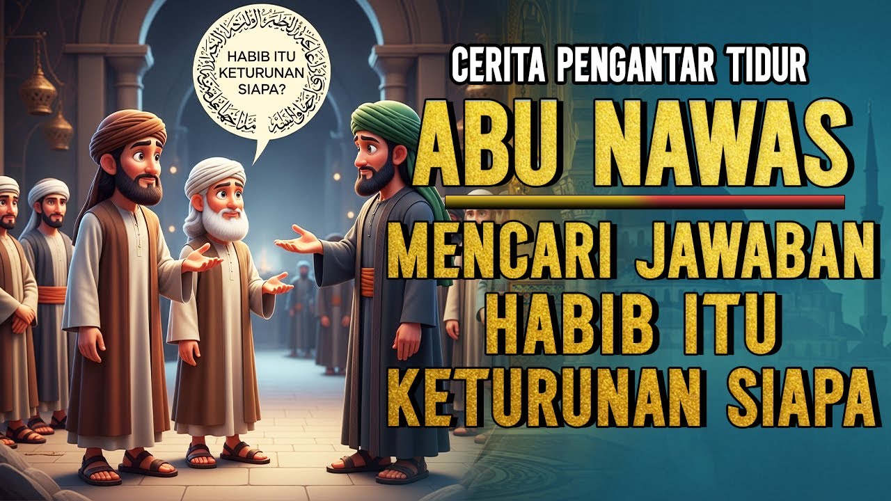 ABU NAWAS BIKIN GEGER SELURUH KOTA BAGDAD DENGAN PERTANYAAN || DONGENG SEBELUM TIDUR