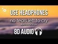 Ariana Grande - no tears left to cry (8D AUDIO)