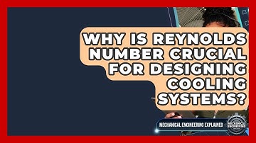 Why Is Reynolds Number Crucial For Designing Cooling Systems? - Mechanical Engineering Explained