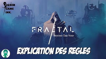 LES RÈGLES DE : FRACTAL - BEYOND THE VOID