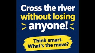 🧠 Can You Solve This River Crossing Puzzle