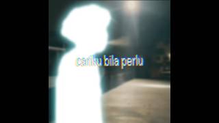 WONG - CARIKU BILA PERLU. ft. 47SINN