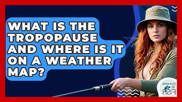What Is The Tropopause And Where Is It On A Weather Map? - Chasing Big Fish