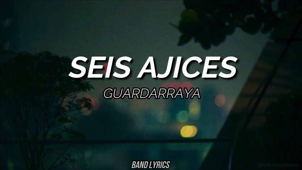 Guardarraya - Seis Ajices (Letra)