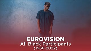 Eurovision: All Black Participants (1966-2022)