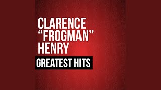 Video thumbnail of "Clarence "frogman" Henry - Ain't Got No Home"