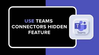 How to Use Teams Connectors Hidden Feature