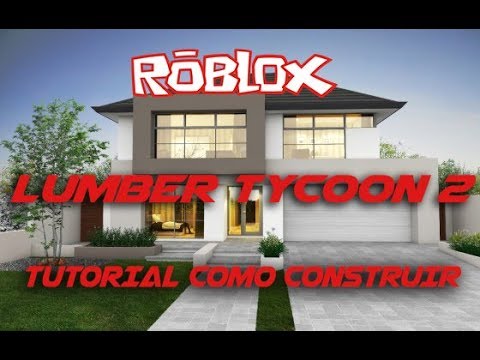 a construir a casa roblox lumber tycoon 2 youtube