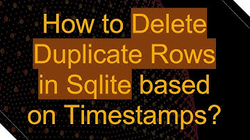 How to Delete Duplicate Rows in Sqlite based on Timestamps?
