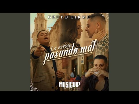 Grupo Firme - La Estoy Pasando Mal