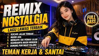 Download lagu DJ REMIX NOSTALGIA - KUMPULAN LAGU LAWAS - KUCARI JALAN TERBAIK | FULL ALBUM BASS EMPUK NONSTOP