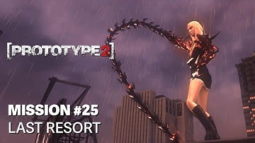 [PROTOTYPE 2] | Mission #25 | Last Resort | Walkthrough [No Commentary]