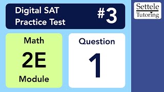 Digital SAT 3, Math Module 2E, Question 1 (numeracy)