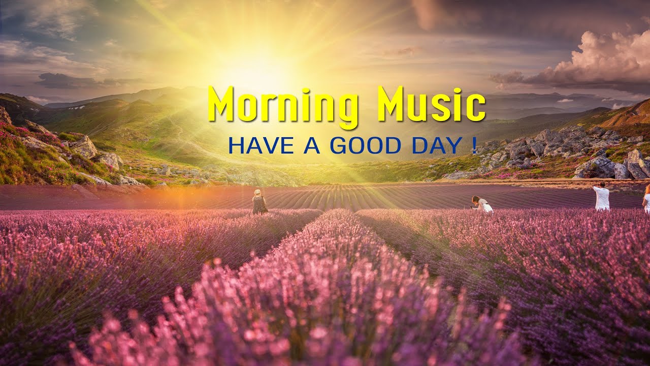 BEAUTIFUL MORNING MUSIC - Wake Up Happy With Free Positive Energy - Calming Morning Meditation Music