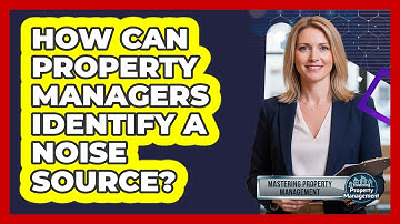 How Can Property Managers Identify a Noise Source?