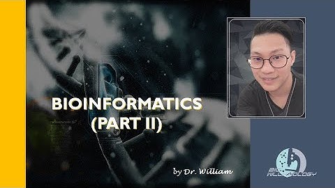 Bioinformatics (Part II) by Dr. William