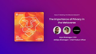 Why Privacy is Important in the Metaverse (The Brave Marketer Podcast
