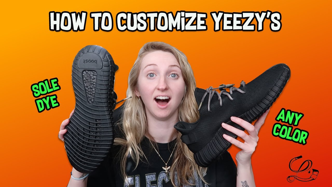 HOW TO CUSTOMIZE YEEZY'S! - THE RIGHT WAY! 