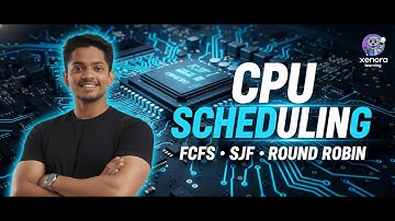 CPU Scheduling Explained | FCFS, SJF & Round Robin Simplified | XenoraLearning